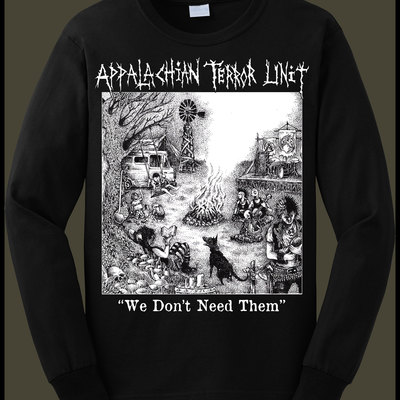 Appalachian terror unit - "we don't need them" long-sleeve shirt