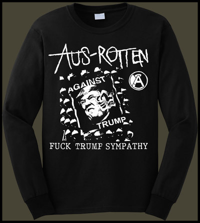 AUS ROTTEN "Fuck Trump Sympathy" ...Long-sleeve shirt