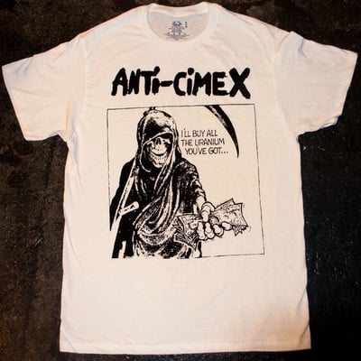 Anti-cimex -'i'll buy all the uranium you've got' t-shirt