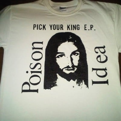 Poison idea - 'jesus pick your king' t-shirt
