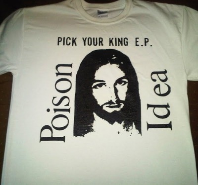Poison Idea - 'Jesus Pick Your King' T-Shirt