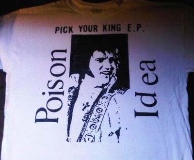 Poison Idea - 'Elvis Pick Your King' T-Shirt