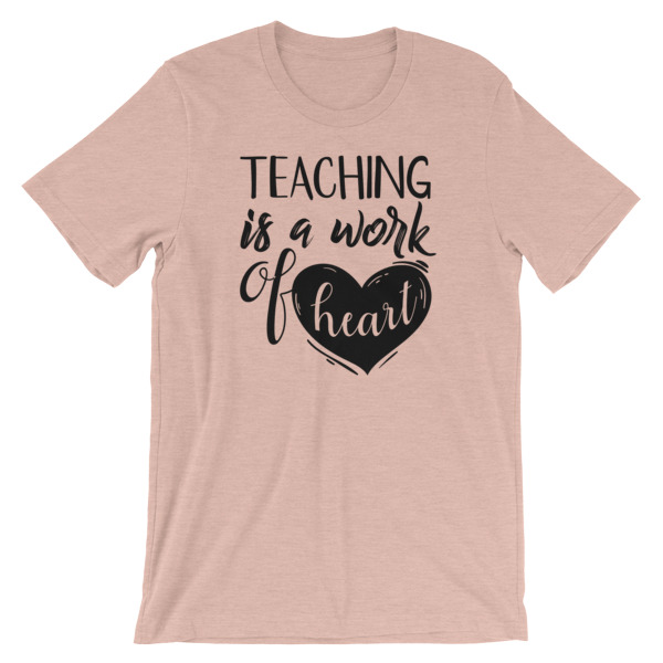 teaching shirt, is a work of heart 