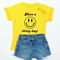 "HAVE A SHITTY DAY" TEE - Thumbnail 1