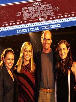 JAMES TAYLOR & Dixie Chicks CMT Crossroads DVD