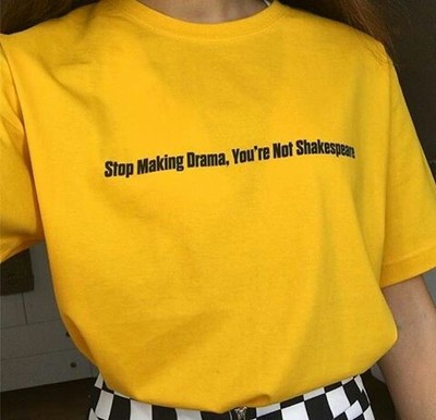 Free Shipping-"STOP MAKING DRAMA, YOU'RE NOT SHAKESPEARE" TEE