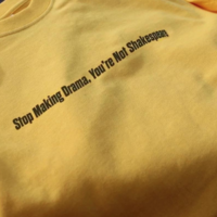 Free Shipping-"STOP MAKING DRAMA, YOU'RE NOT SHAKESPEARE" TEE - Thumbnail 1