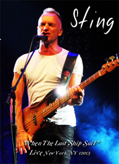 STING When The Last Ship Sail Live In New York, NY 10.02.2013 DVD