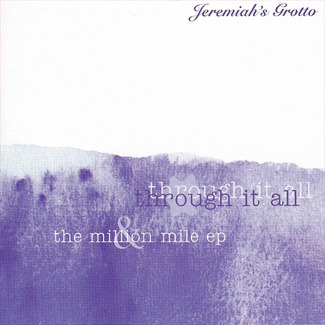 Jeremiah's Grotto-Through It All/Million Miles Double CD