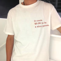 Free Shipping-"IT COSTS $0.00 TO BE A NICE PERSON" TEE - Thumbnail 1