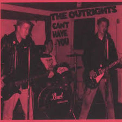 The outrights - can't have you 7"