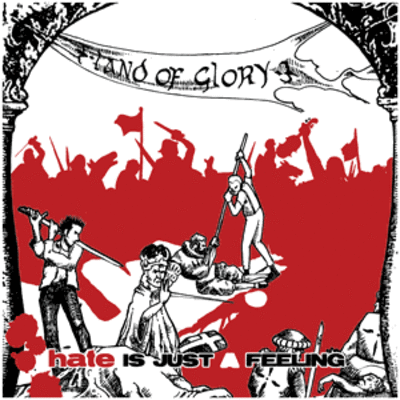 Hate is just a feeling - land of glory 7"