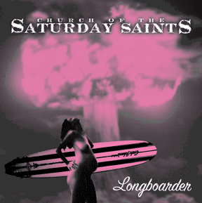 Church of the saturday saints - longboarder 7"