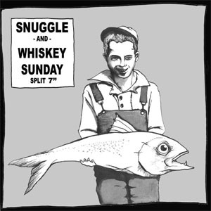 Snuggle/whiskey sunday split 7"