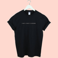 Free Shipping-"I WANT A TICKET TO ANYWHERE" TEE - Thumbnail 2