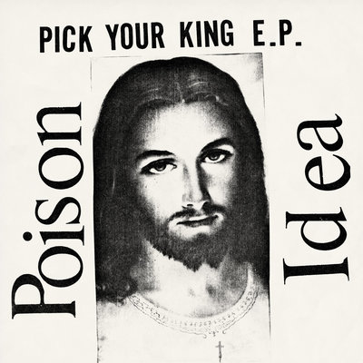POISON IDEA -  "Pick Your King" LP