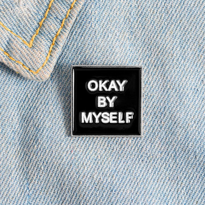 Free Shipping-"OKAY BY MYSELF" PINS