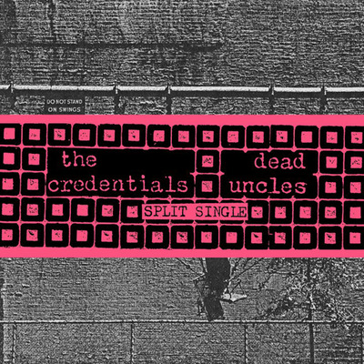 The credentials/dead uncles 7"