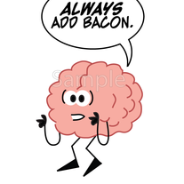 "Always Add Bacon" Print
