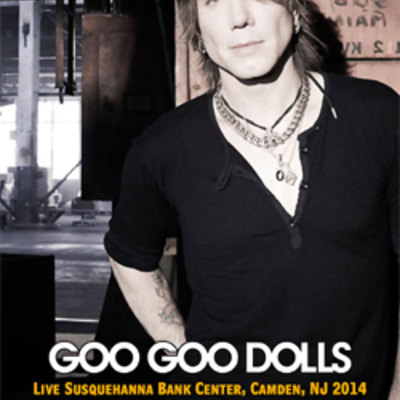 Goo goo dolls live at the susquehanna bank center, camden, nj 08.17.2014 dvd