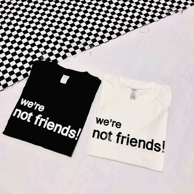 "we're not friends!" t shirt