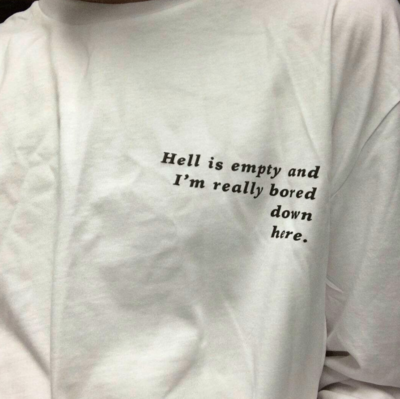 Free Shipping-"HELL IS EMPTY AND I'M REALLY BORED DOWN HERE." TEE