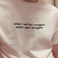 Free Shipping-"WHAT I ASK FOR SNUGGLES WHAT I GET STRUGGLES" TEE - Thumbnail 2