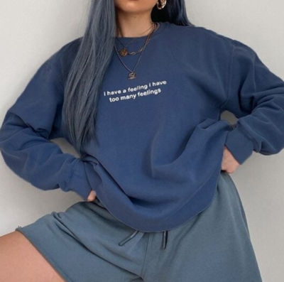 Free Shipping-"I HAVE A FEELING I HAVE TOO MANY FEELINGS" SWEATSHIRT