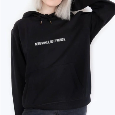 Free Shipping-"NEED MONEY,NOT FRIENDS" HOODIE