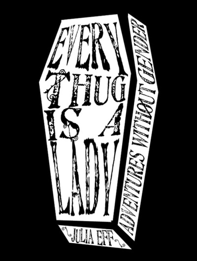 Every Thug Is A Lady: Adventures Without Gender