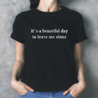Free Shipping-"IT'S A BEAUTIFUL DAY TO LEAVE ME ALONE" TEE - Thumbnail 1