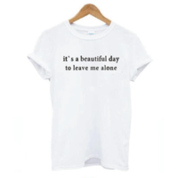 Free Shipping-"IT'S A BEAUTIFUL DAY TO LEAVE ME ALONE" TEE - Thumbnail 2