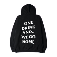 ONE DRINK AND WE GO HOME HOODIE   - Thumbnail 4