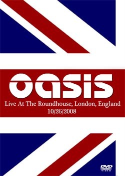 OASIS Live At The Roundhouse, London, England 10.26.2008 DVD