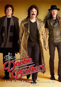 THE DOOBIE BROTHERS Live At The Factory, Nashville, TN 05.13.2015 DVD