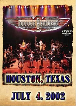 THE DOOBIE BROTHERS Houston,TEXAS July 4.2002 DVD