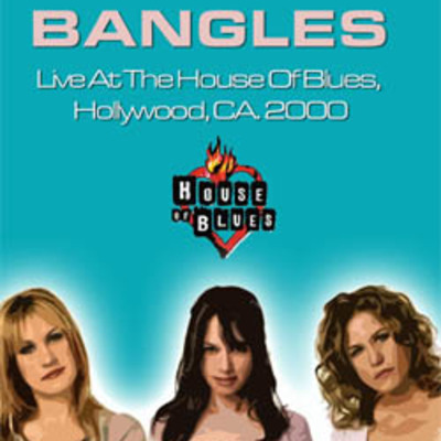 The bangles live at the house of blues, hollywood, ca. 09.23.2000 dvd