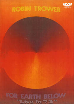 ROBIN TROWER For Earth Below Live In '75 DVD