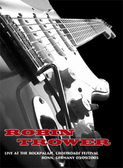 ROBIN TROWER Live At The Rockpalast, Crossroads Festival, Bonn, Germany 03.09.2005 DVD