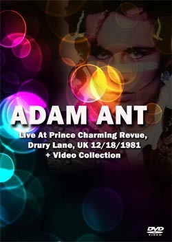 ADAM ANT Live At Prince Charming Revue, Drury Lane, UK 12.18.1981 + Video Collection DVD