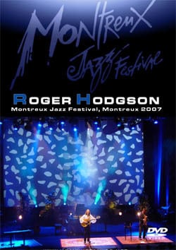 ROGER HODGSON (SUPERTRAMP) Montreux Jazz Festival, Montreux, Switzerland 07.17.2007 DVD