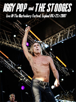 IGGY POP & THE STOOGES Live At The Glastonbury Festival, England 06.23.2007 DVD