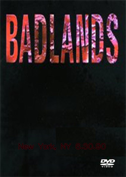 BADLANDS New York, NY 6.30.90 DVD