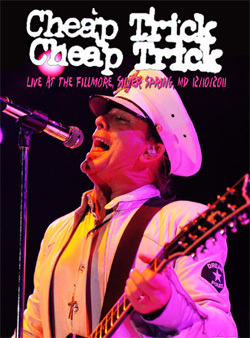 CHEAP TRICK Live At The Fillmore, Silver Spring, MD 12.10.2011 DVD