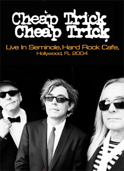 CHEAP TRICK Live In Seminole, Hard Rock Cafe, Hollywood, FL 2004 DVD