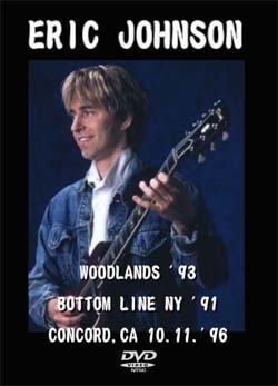 ERIC JOHNSON WOODLANDS '93 BOTTOM LINE NY '91 CONCORD,CA 10.11.'96 DVD