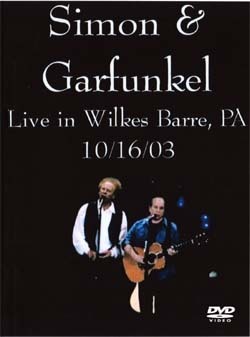Simon & Garfunkel live in Wilkes Barre PA 10.16.03 DVD