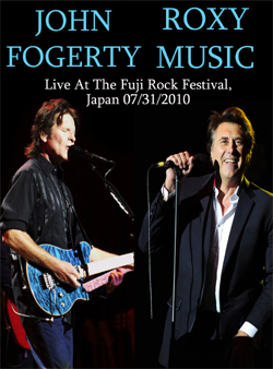 JOHN FOGERTY & Roxy Music Live At The Fuji Rock Festival, Japan 07.31.2010 DVD