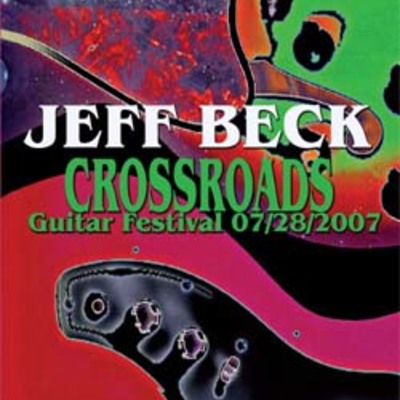 Jeff beck crossroads guitar festival chicago 07.28.2007 dvd