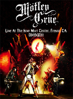 MOTLEY CRUE Live At The Save Mart Center, Fresno, CA. 08.16.2011 DVD